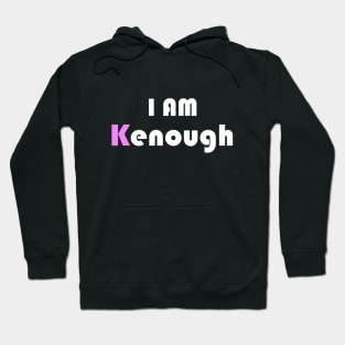 I am Kenough funny Hoodie